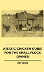 Cover: A Basic Chicken Guide For The Small Flock Owner - Read Books
