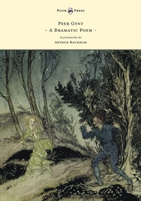 Enlarge image Cover: Peer Gynt - A Dramatic Poem - Illustrated by Arthur Rackham - Read Books