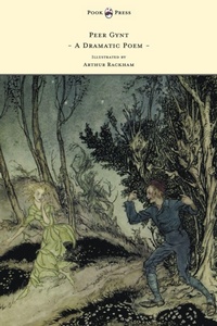 Enlarge image Cover: Peer Gynt - A Dramatic Poem - Illustrated by Arthur Rackham - Read Books