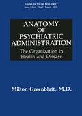 Cover: Anatomy of Psychiatric Administration - Plenum Publishing Co.,N.Y.
