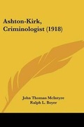 Cover: Ashton-Kirk, Criminologist (1918) - Kessinger Publishing