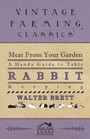 Cover: Meat From You Garden - A Handy Guide To Table Rabbit Keeping - Read Books