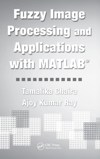Enlarge image Cover: Fuzzy Image Processing and Applications with MATLAB - CRC Press