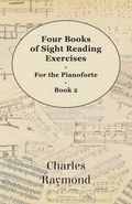 Cover: Four Books of Sight Reading Exercises - For the Pianoforte - Book 2 - Read Books