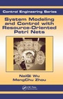 Cover: System Modeling and Control with Resource-Oriented Petri Nets - CRC Press