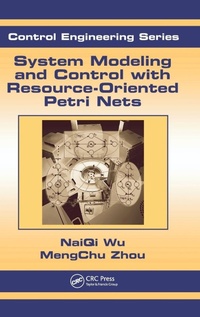 Enlarge image Cover: System Modeling and Control with Resource-Oriented Petri Nets - CRC Press