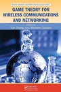 Cover: Game Theory for Wireless Communications and Networking - CRC Press