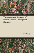 Cover: The Actors and Actresses of French Theatre Throughout the Ages - Read Books