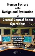 Cover: Human Factors in the Design and Evaluation of Central Control Room Operations - CRC Press