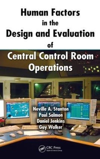 Enlarge image Cover: Human Factors in the Design and Evaluation of Central Control Room Operations - CRC Press