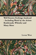 Cover: Well Known Etchings Analysed - Including Work by the Artists Rembrandt, Whistler and Many More - Read Books