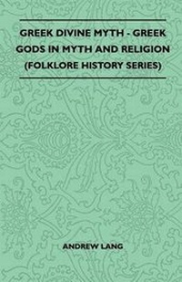 Bild: Greek Divine Myth - Greek Gods In Myth And Religion (Folklore History Series) - Read Books