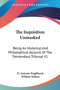 Abbildung von: The Inquisition Unmasked - Kessinger Publishing