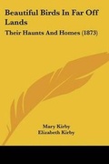 Cover: Beautiful Birds In Far Off Lands - Kessinger Publishing