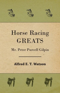 Abbildung von: Horse Racing Greats - Mr. Peter Purcell Gilpin - Read Books
