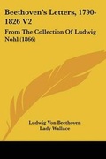 Cover: Beethoven's Letters, 1790-1826 V2 - Kessinger Publishing Co