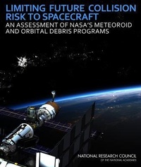 Enlarge image Cover: Limiting Future Collision Risk to Spacecraft - National Academies Press
