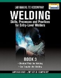 Enlarge image Cover: Lab Manual for Jeffus/Bower's Welding Skills, Processes and Practices for Entry-Level Welders, Book 3 - Delmar Cengage Learning