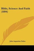 Cover: Bible, Science And Faith (1894) - Kessinger Publishing