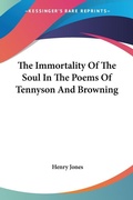 Abbildung von: The Immortality Of The Soul In The Poems Of Tennyson And Browning - Kessinger Publishing