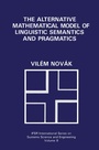Cover: The Alternative Mathematical Model of Linguistic Semantics and Pragmatics - Springer