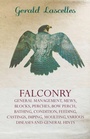 Cover: Falconry - General Management, Mews, Blocks, Perches, Bow Perch, Bathing, Condition, Feeding, Castings, Imping, Moulting, Various Diseases And General Hints - Read Books