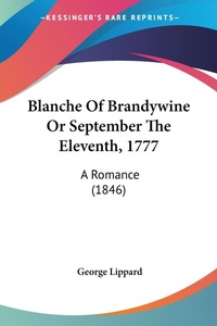 Abbildung von: Blanche Of Brandywine Or September The Eleventh, 1777 - Kessinger Publishing
