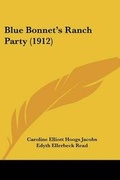 Cover: Blue Bonnet's Ranch Party (1912) - Kessinger Publishing