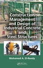 Cover: Construction Management and Design of Industrial Concrete and Steel Structures - CRC Press