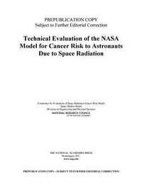 Enlarge image Cover: Technical Evaluation of the NASA Model for Cancer Risk to Astronauts Due to Space Radiation - National Academies Press