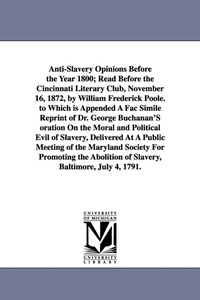 Abbildung von: Anti-Slavery Opinions Before the Year 1800; Read Before the Cincinnati Literary Club, November 16, 1872, by William Frederick Poole. to Which is Appended A Fac Simile Reprint of Dr. George Buchanan'S oration On the Moral and Political Evil of Slavery, Deli - Scholarly Publishing Office, University of Michigan Library