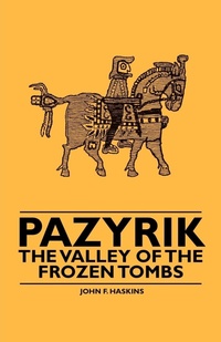 Abbildung von: Pazyrik - The Valley of the Frozen Tombs - Read Books