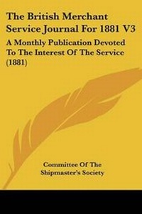 Abbildung von: The British Merchant Service Journal For 1881 V3 - Kessinger Publishing