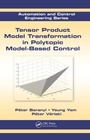 Cover: Tensor Product Model Transformation in Polytopic Model-Based Control - CRC Press
