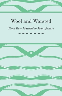 Abbildung von: Wool and Worsted - From Raw Material to Manufacture - Read Books