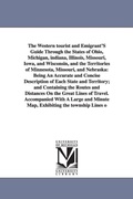 Cover: The Western Tourist and Emigrant's Guide Through the States of Ohio, Michigan, Indiana, Illinois, Missouri, Iowa, and Wisconsin, and the Territories O - Scholarly Publishing Office, University of Michigan Library