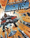 Cover: Graphic Science Attractive Story of Magnetism with Max Axiom, Super Scientist - Stone Arch Books