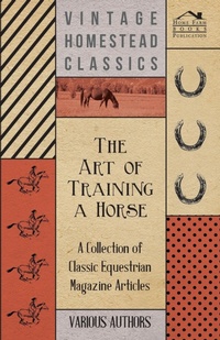 Abbildung von: The Art of Training a Horse - A Collection of Classic Equestrian Magazine Articles - Read Books