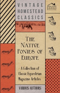 Abbildung von: The Native Ponies of Europe - A Collection of Classic Equestrian Magazine Articles - Read Books
