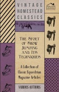 Abbildung von: The Sport of Show Jumping and Its Techniques - A Collection of Classic Equestrian Magazine Articles - Read Books