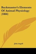 Cover: Buckmaster's Elements Of Animal Physiology (1866) - Kessinger Publishing