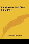 Cover: Bunch-Grass And Blue-Joint (1921) - Kessinger Publishing