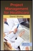 Cover: Project Management for Healthcare - CRC Press