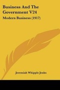 Cover: Business And The Government V24 - Kessinger Publishing