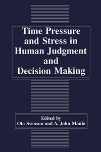 Bild vergrößern Bild: Time Pressure and Stress in Human Judgment and Decision Making - Kluwer Academic/Plenum Publishers