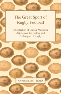 Abbildung von: The Great Sport of Rugby Football - A Collection of Classic Magazine Articles on the History and Techniques of Rugby - Read Books