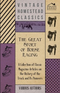 Abbildung von: The Great Sport of Horse Racing - A Collection of Classic Magazine Articles on the History of the Track and Its Pioneers - Read Books
