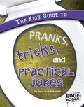 Cover: The Kids' Guide to Pranks, Tricks, and Practical Jokes - Capstone Press