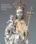 Cover: The Art of the Goldsmith in Late Fifteenth-Century Germany - Yale University Press