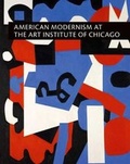 Cover: American Modernism at the Art Institute of Chicago - Yale University Press